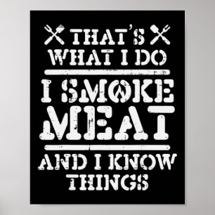 Smoke Meat And Know Things Funny Bbq Rbecue Grilli Poster