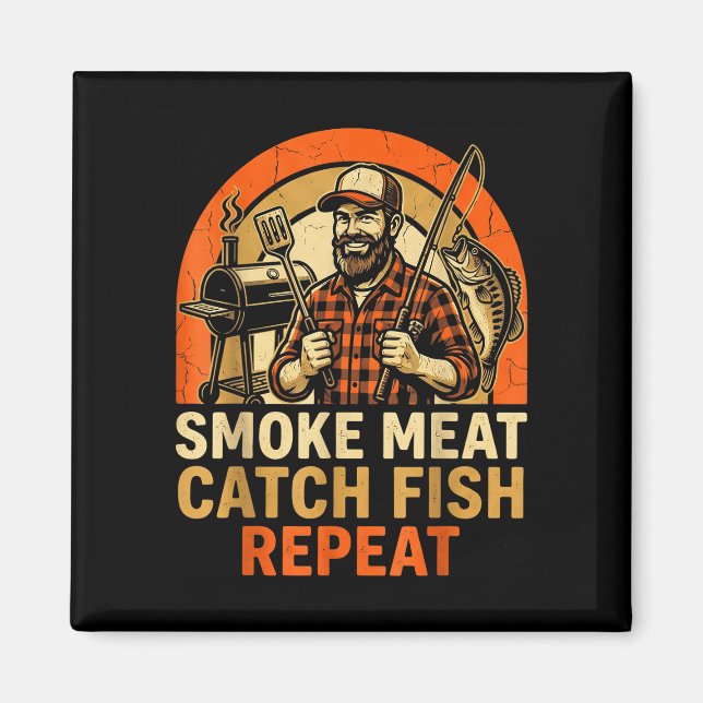 Smoke meat catch fish repeat bbq dad fishing funny magnet (Front)