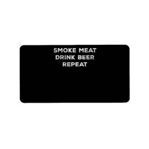 Smoke Meat Drink Beer Repeat   Funny BBQ Lovers Label