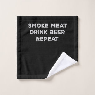 Smoke Meat Drink Beer Repeat   Funny BBQ Lovers Wash Cloth