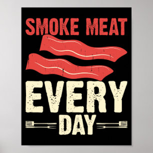 Smoke Meat Every Day Bbq Bacon Lover Grill Poster