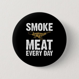 Smoke Meat Every Day Funny Bbq Smoker Dad Grilling 6 Cm Round Badge