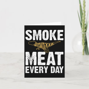 Smoke Meat Every Day Funny Bbq Smoker Dad Grilling Card