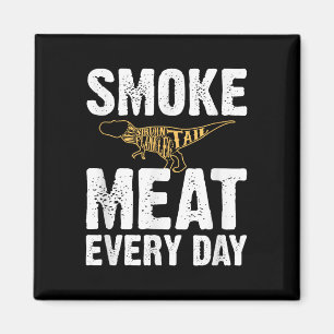 Smoke Meat Every Day Funny Bbq Smoker Dad Grilling Magnet