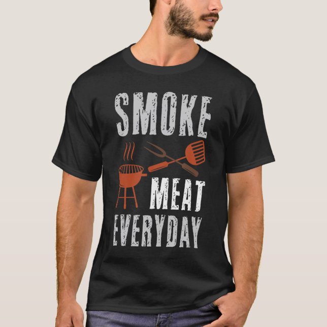 Smoke Meat Everyday BBQ Grill Smoker Dad Men Grill T-Shirt (Front)