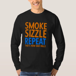 Smoke Sizzle Repeat Thatu2019s How Dad Rolls Barbe T-Shirt