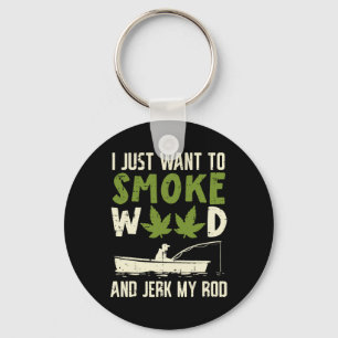 Smoke Weed And Jerk My Rod Fishing Stoner Dad  Key Ring