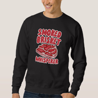 Smoked Brisket Whisperer Sweatshirt