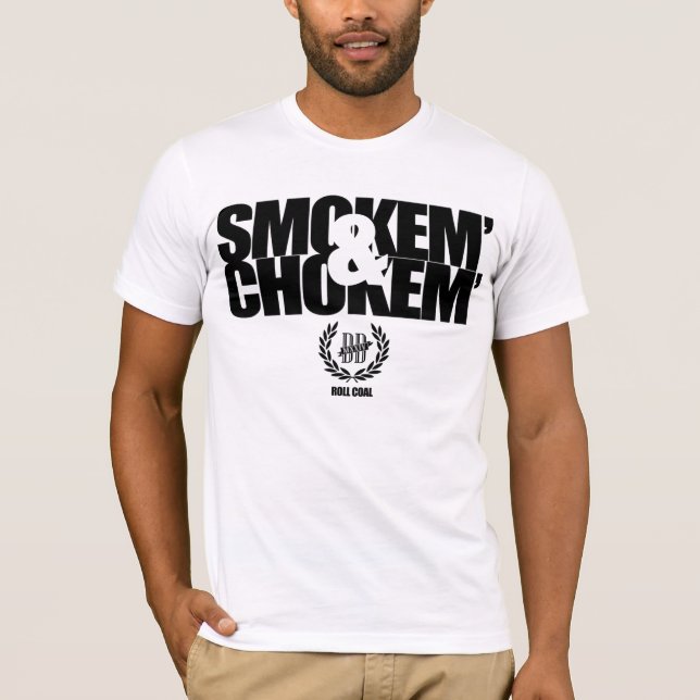 Smokem' & Chokem' T-Shirt (Front)