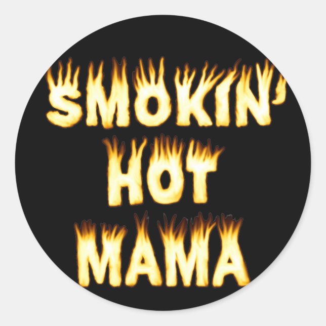 Smokin' Hot Mama Funny Mother Flames Classic Round Sticker (Front)