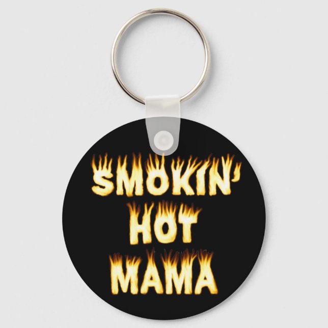 Smokin' Hot Mama Funny Mother Flames Key Ring (Front)
