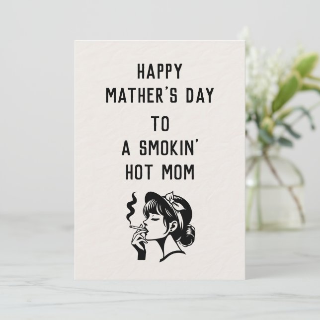 Smokin' Hot Mum? This Mother's Day Card is for Her (Standing Front)
