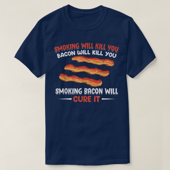 Smoking Bacon Will Cure It - Pork Pig Meat Grillin T-Shirt (Design Front)