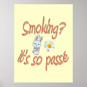 Smoking it's so passé poster