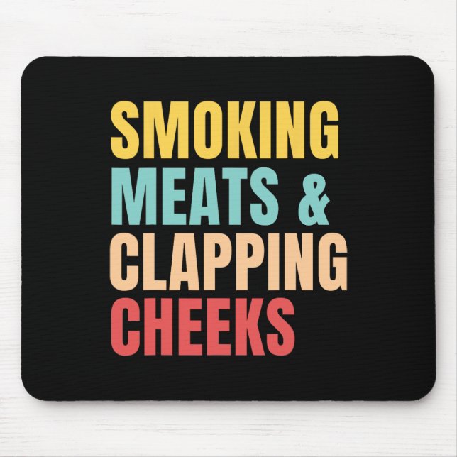 Smoking Meats And Clapping Cheeks Bbq Meat Rbecue  Mouse Pad (Front)