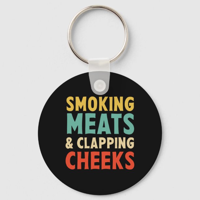 Smoking Meats And Clapping Cheeks Funny Bbq Meat S Key Ring (Front)