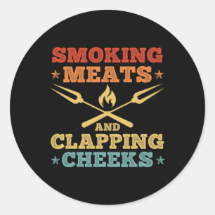 Smoking Meats And Clapping Cheeks Funny Meat Bbq S Classic Round Sticker