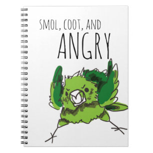 Smol, Coot, and Angry Notebook