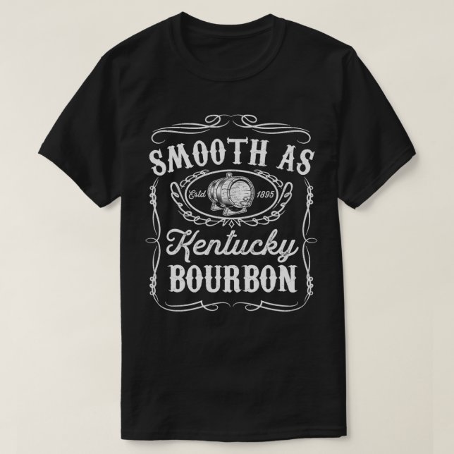 Smooth As Kentucky Bourbon Funny Whiskey Lover Dri T-Shirt (Design Front)