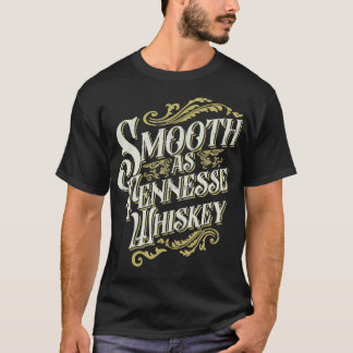 Smooth As Tennessee Whiskey Drinker Tennessee Whis T-Shirt