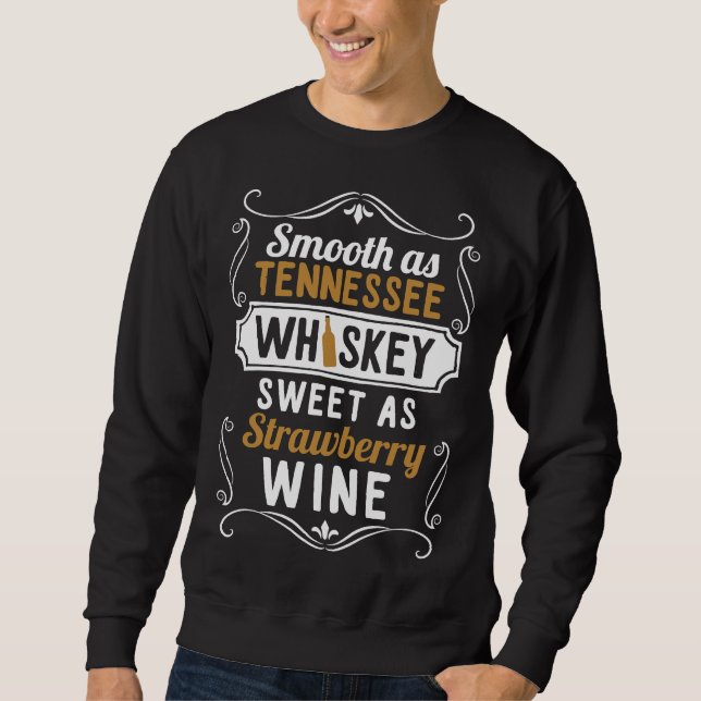 Smooth As Tennessee Whiskey Sweet As Strawberry Wi Sweatshirt (Front)