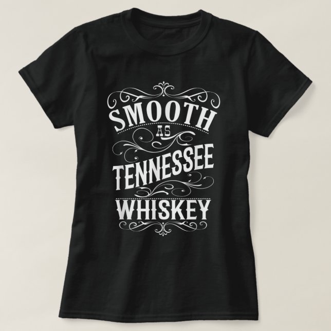 Smooth As Tennessee Whiskey  T-Shirt (Design Front)