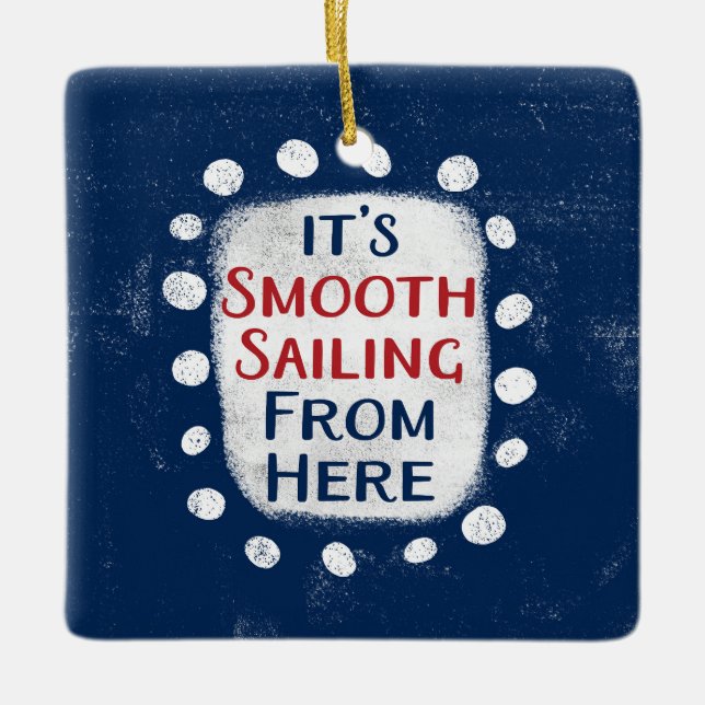 Smooth Sailing From Here Ornament (Front)