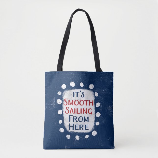 Smooth Sailing From Here Tote Bag (Front)