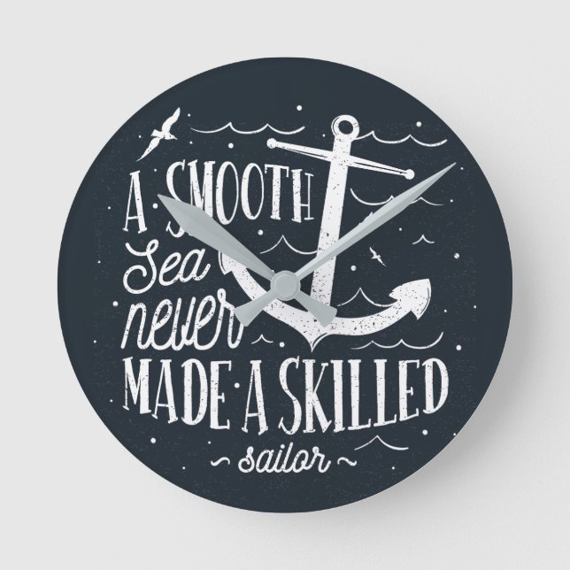 Smooth Sea Never Made a Skilled Sailor – Nautical  Round Clock (Front)