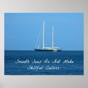 Smooth seas do not make skilful sailors (Proverb) Poster