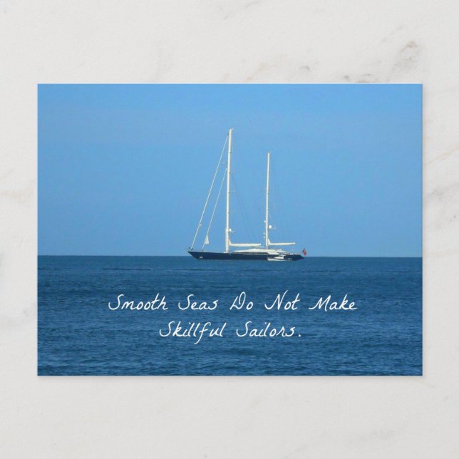 Smooth seas do not make skillful sailors (Proverb) Postcard (Front)