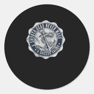 Smooth Seas Never Made a Skilled Sailor Classic Round Sticker