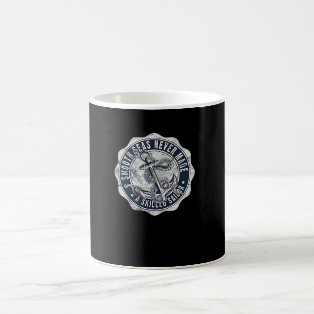 Smooth Seas Never Made a Skilled Sailor Coffee Mug (Center)