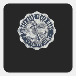 Smooth Seas Never Made a Skilled Sailor Square Sticker
