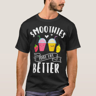 Smoothies Make Life Better Blender Fruit Vegetable T-Shirt