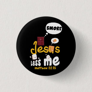 Smore Jesus Less Me 22 15 Tent Glamping Marshmallo 3 Cm Round Badge