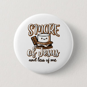 S'more Of Jesus And Less Of Me 6 Cm Round Badge