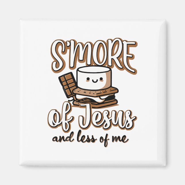 S'more Of Jesus And Less Of Me  Magnet (Front)