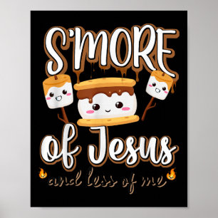Smore Of Jesus Less Of Me Christian Camper Camping Poster