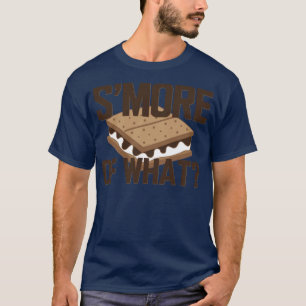 smore of what T-Shirt