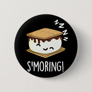 Smoring Funny Smore Puns Dark BG 6 Cm Round Badge