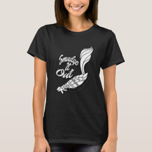 Smudge It Out Go Smudge Yourself Sage T-Shirt