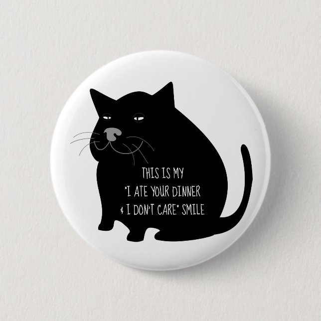 Smug Fat Black Cat Funny Quote 6 Cm Round Badge (Front)