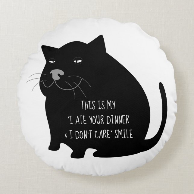 Smug Fat Black Cat Funny Quote Round Cushion (Front)