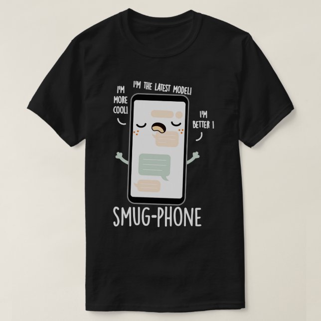 Smug Phone Funny Cellphone Puns T-Shirt (Design Front)