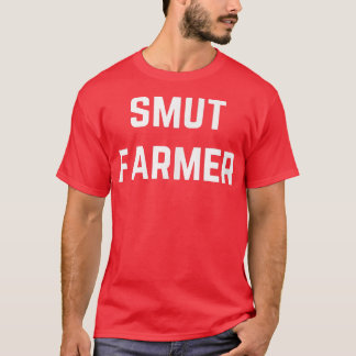 Smut Farmer  T-Shirt