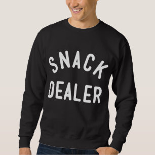 Snack Dealer Mum Teacher Daycare Funny Gift Presen Sweatshirt