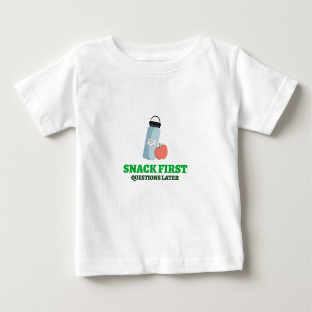 Snack First Questions Later-School Lunch break Baby T-Shirt (Front)