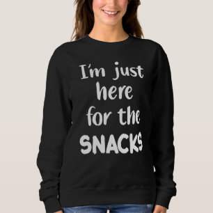 Snack Lover Party I'm Just Here For The Snacks Sweatshirt