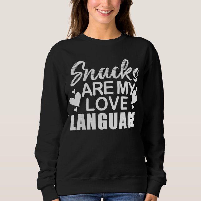 Snacks Are My Love Language 1 Sweatshirt (Front)